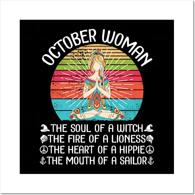 October Woman The Soul Of A Witch The Fire Of A Lionesss The Heart Of A Hippie Mouth Of A Sailor Wall Art by bakhanh123